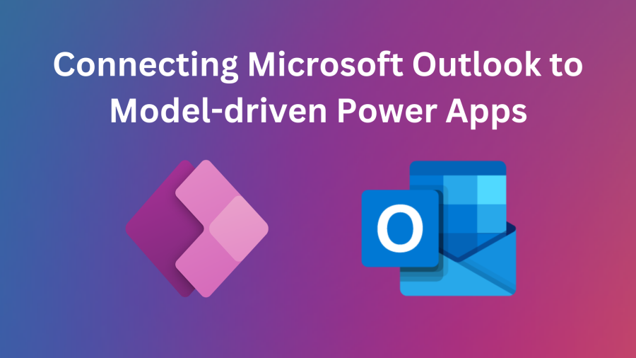 Connecting Microsoft Outlook to model-driven Power Apps